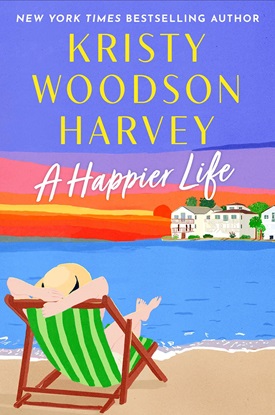 A Happier Life by Kristy Woodson Harvey