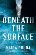 Beneath The Surface by Kaira Rouda