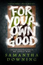 For Your Own Good by Samantha Downing
