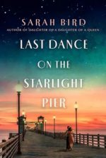 Last Dance on the Starlight Pier by Sarah Bird