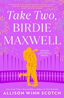 Take Two, Birdie Maxswell by Allison Winn Scotch