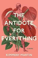 The Antidote for Everything by Kimmery Martin