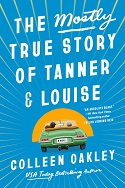 The Mostly True Story of Tanner and Louise by Colleen Oakley