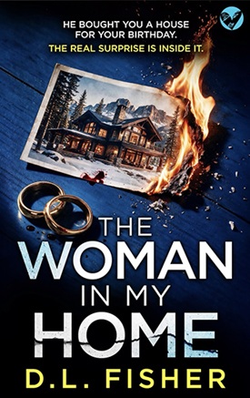The Woman in My Homr by D.L. Fisher